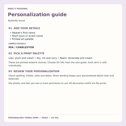 Butterfly Social Tennis Skirt; personalization guide. One Day for Lifetime